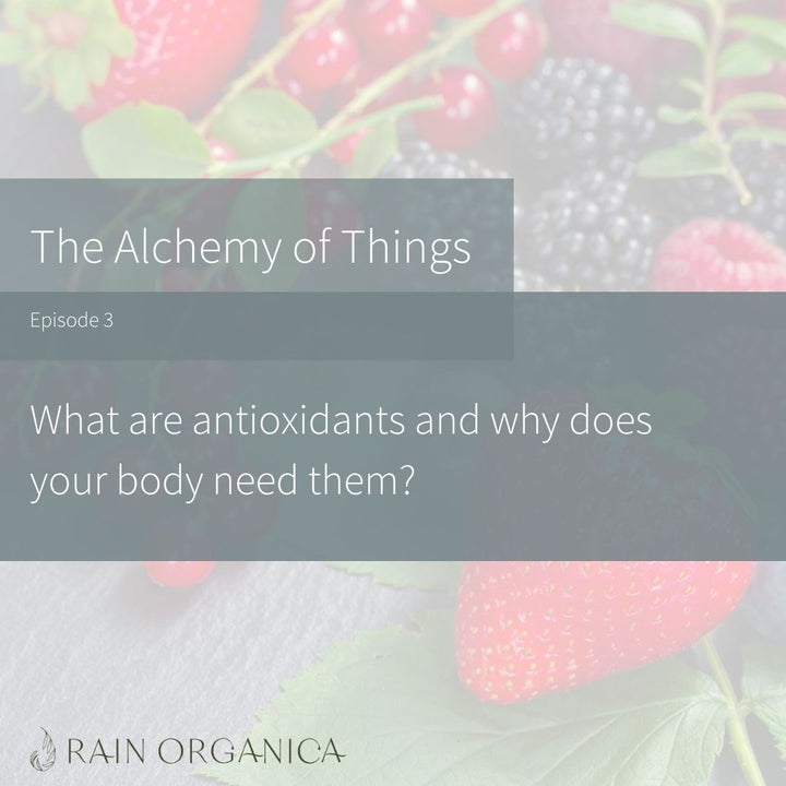 Episode 3:  What are antioxidants and why does your body need them?