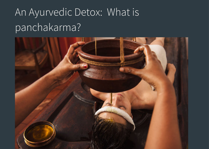 What is panchakarma?  The 5 Ayurveda detox therapies