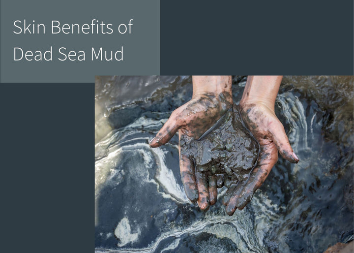 Why is Dead Sea mud so great for your skin?
